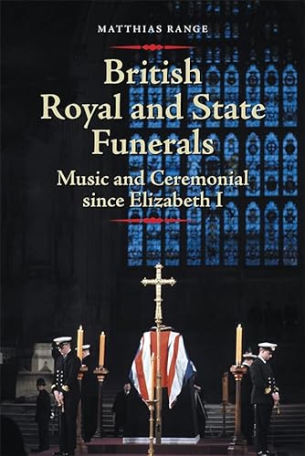 British Royal and State Funerals: Music and Ceremonial Since Elizabeth I von Boydell Press